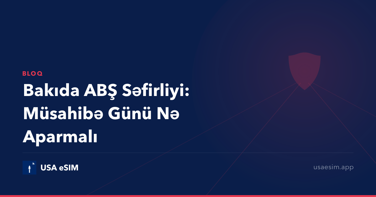 Bakıda ABŞ Səfirliyi: Müsahibə Günü Nə Aparmalı
