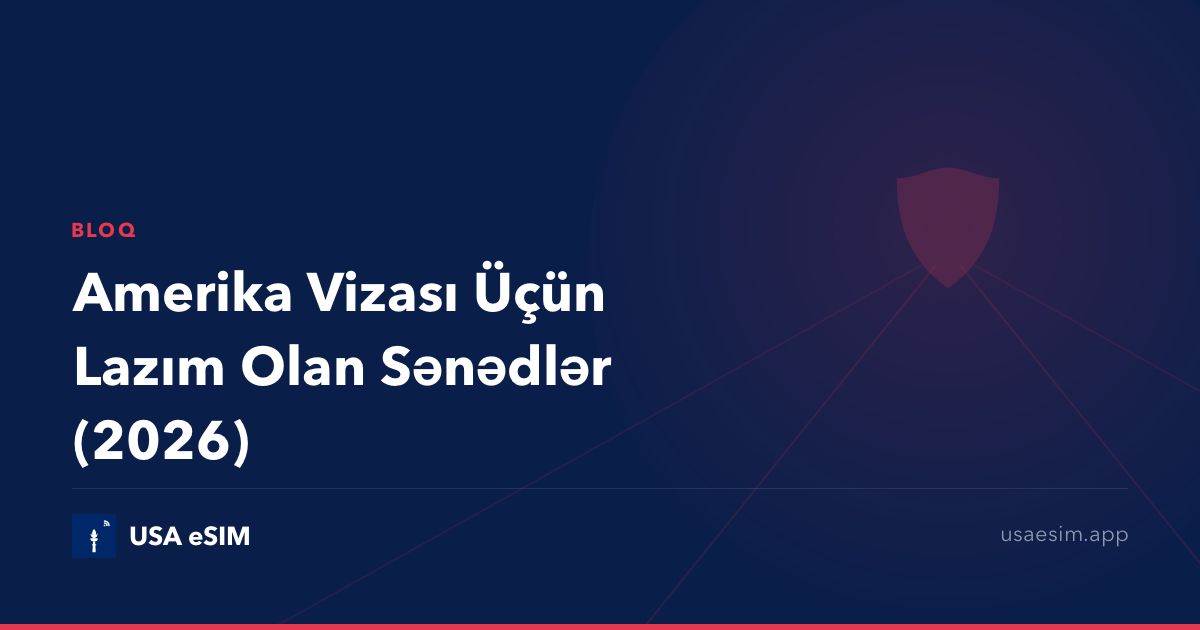 Amerika Vizası Üçün Lazım Olan Sənədlər (2026)