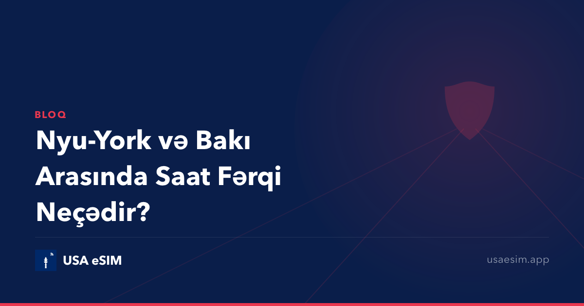 Nyu-York və Bakı Arasında Saat Fərqi Neçədir?