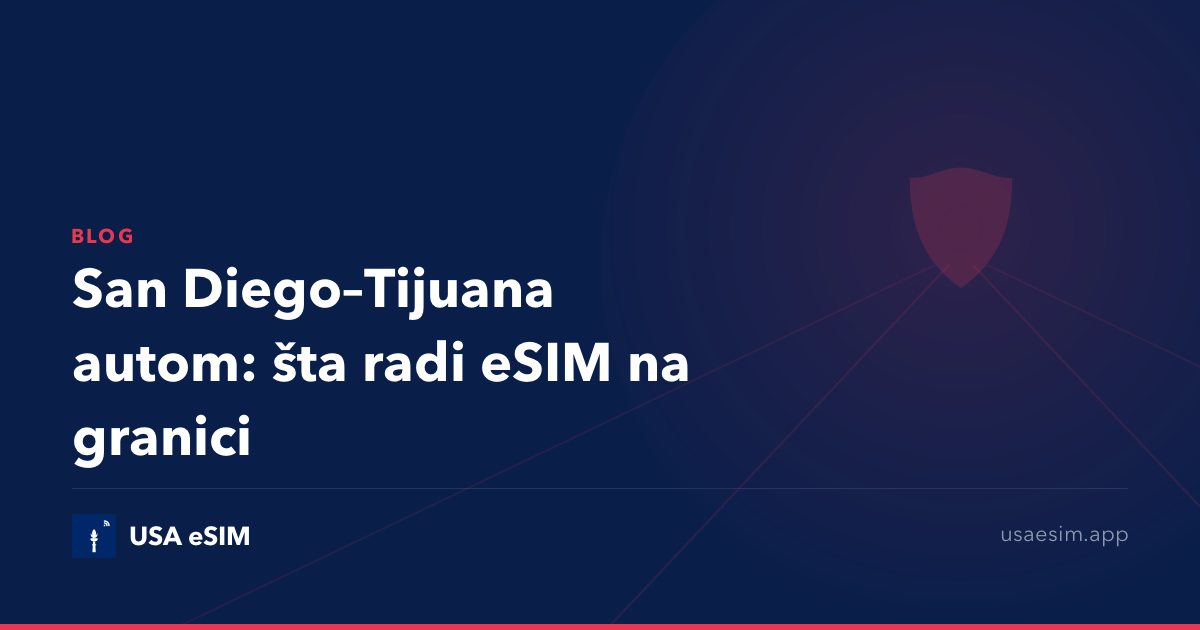 San Diego–Tijuana autom: šta radi eSIM na granici