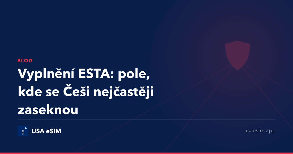 Vyplnění ESTA: pole, kde se Češi nejčastěji zaseknou