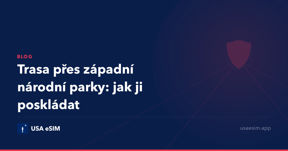 Trasa přes západní národní parky: jak ji poskládat