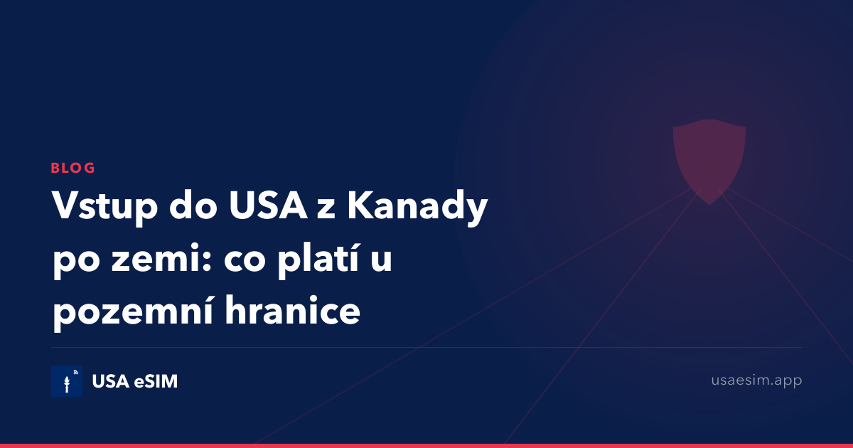 Vstup do USA z Kanady po zemi: co platí u pozemní hranice