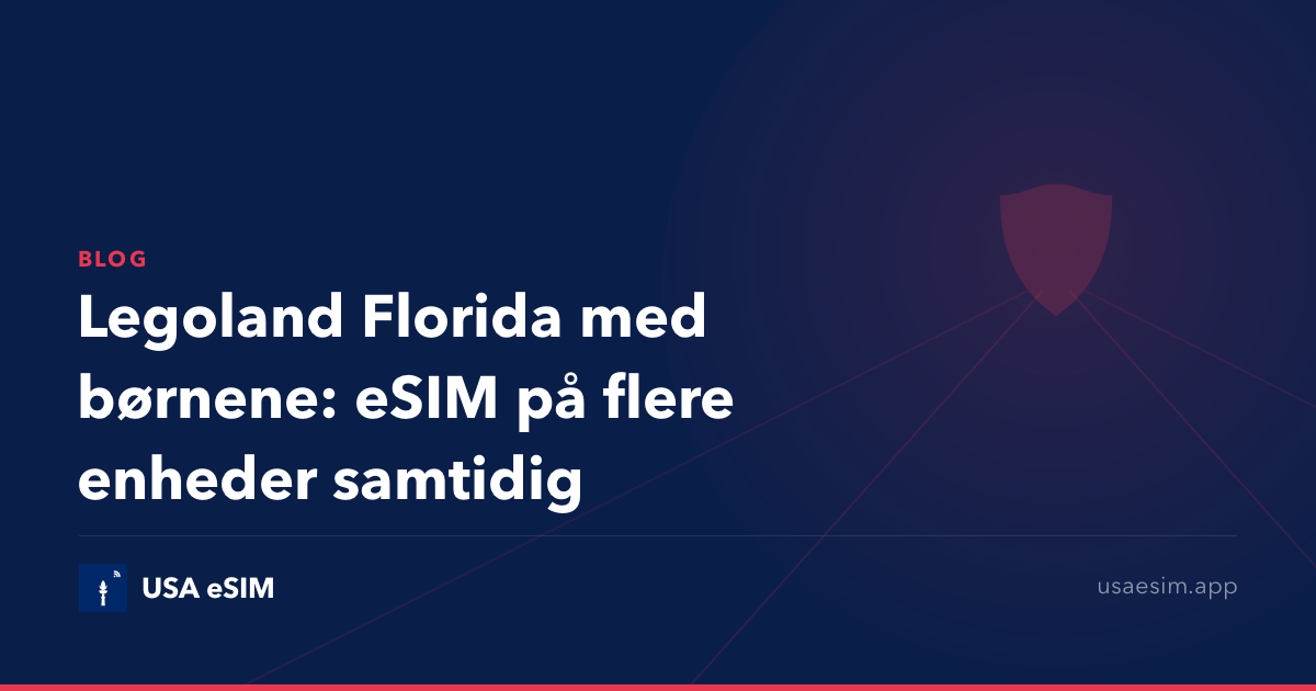 Legoland Florida med børnene: eSIM på flere enheder samtidig
