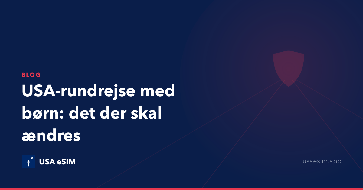 USA-rundrejse med børn: det der skal ændres
