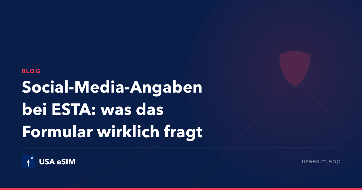 Social-Media-Angaben bei ESTA: was das Formular wirklich fragt