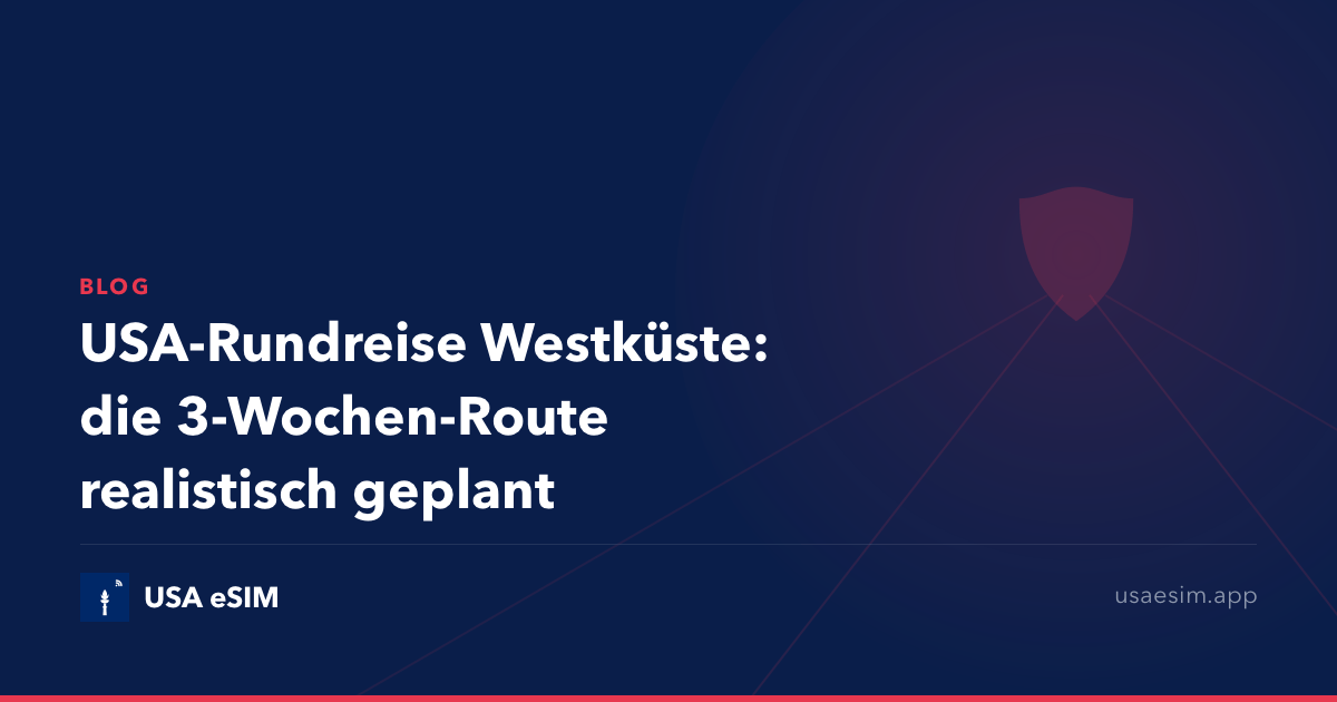 USA-Rundreise Westküste: die 3-Wochen-Route realistisch geplant