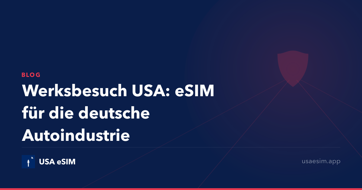 Werksbesuch USA: eSIM für die deutsche Autoindustrie