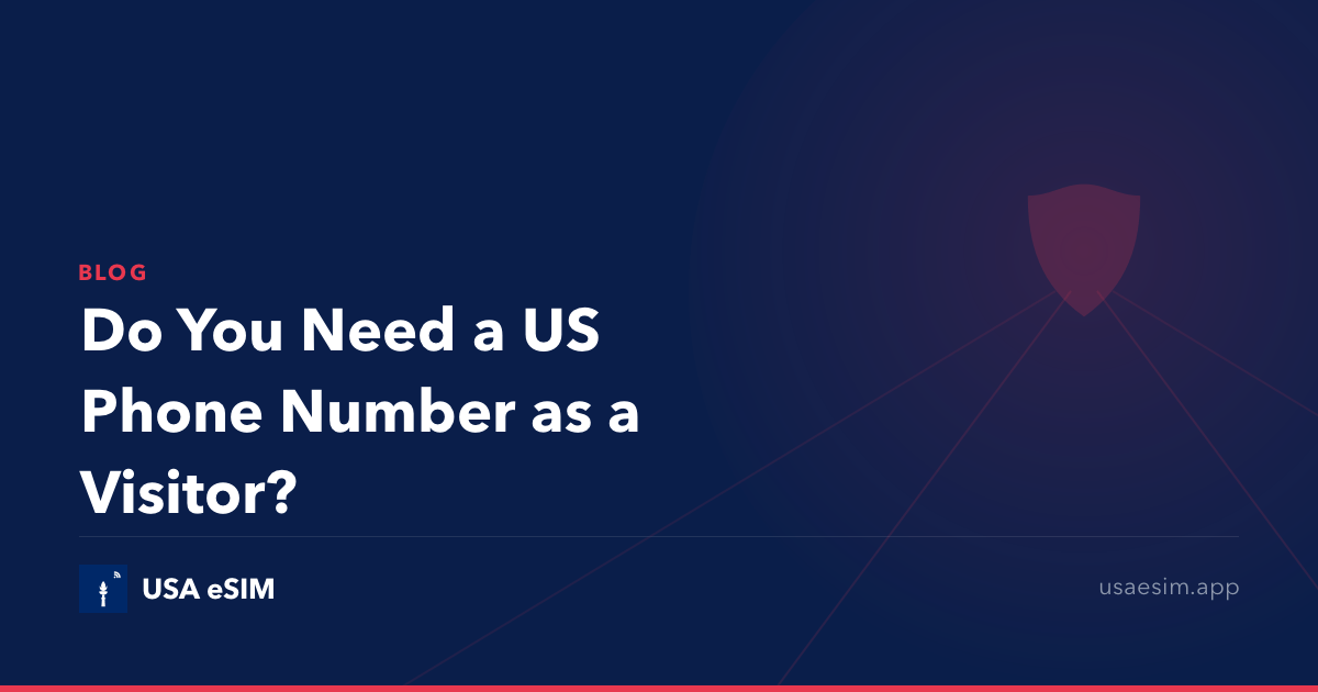 Do You Need a US Phone Number as a Visitor?