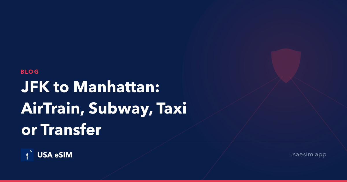 JFK to Manhattan: AirTrain, Subway, Taxi or Transfer