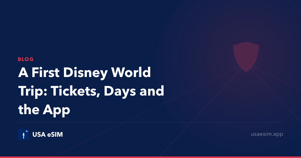 A First Disney World Trip: Tickets, Days and the App