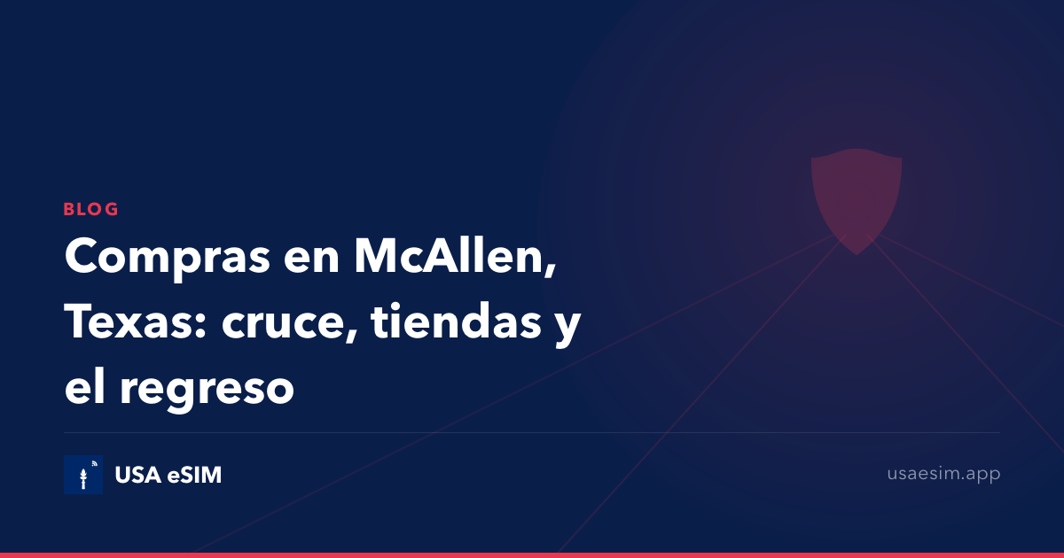 Compras en McAllen, Texas: cruce, tiendas y el regreso