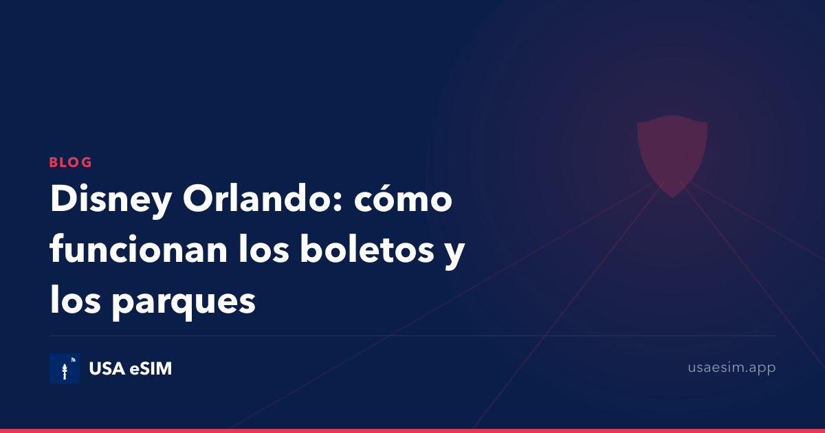 Disney Orlando: cómo funcionan los boletos y los parques