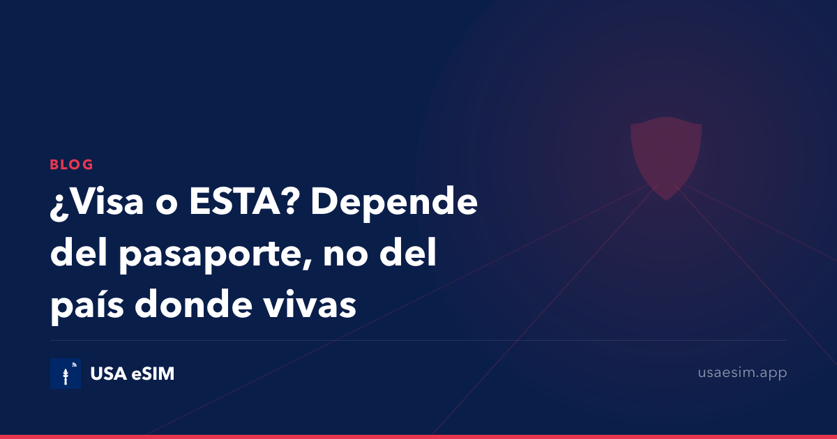 ¿Visa o ESTA? Depende del pasaporte, no del país donde vivas