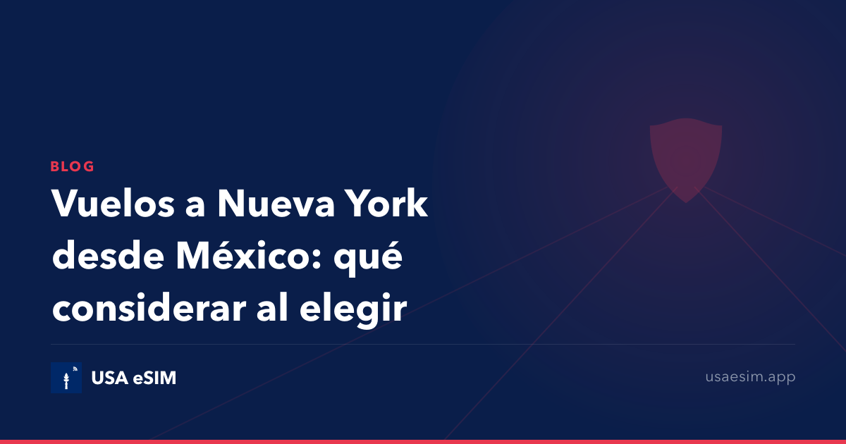 Vuelos a Nueva York desde México: qué considerar al elegir