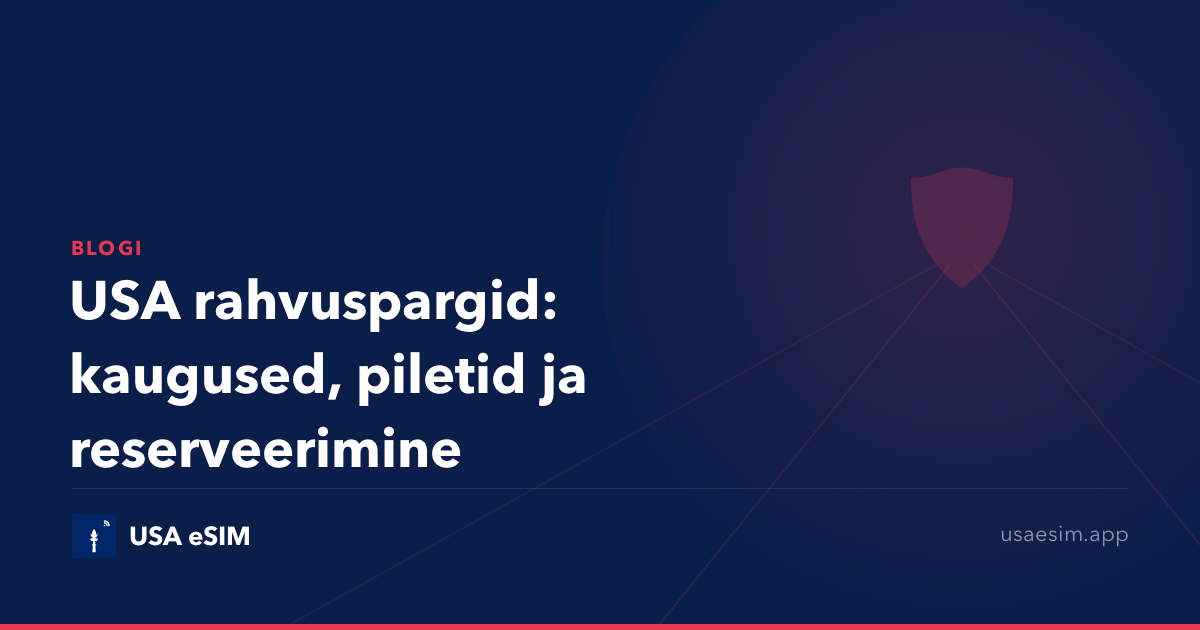 USA rahvuspargid: kaugused, piletid ja reserveerimine