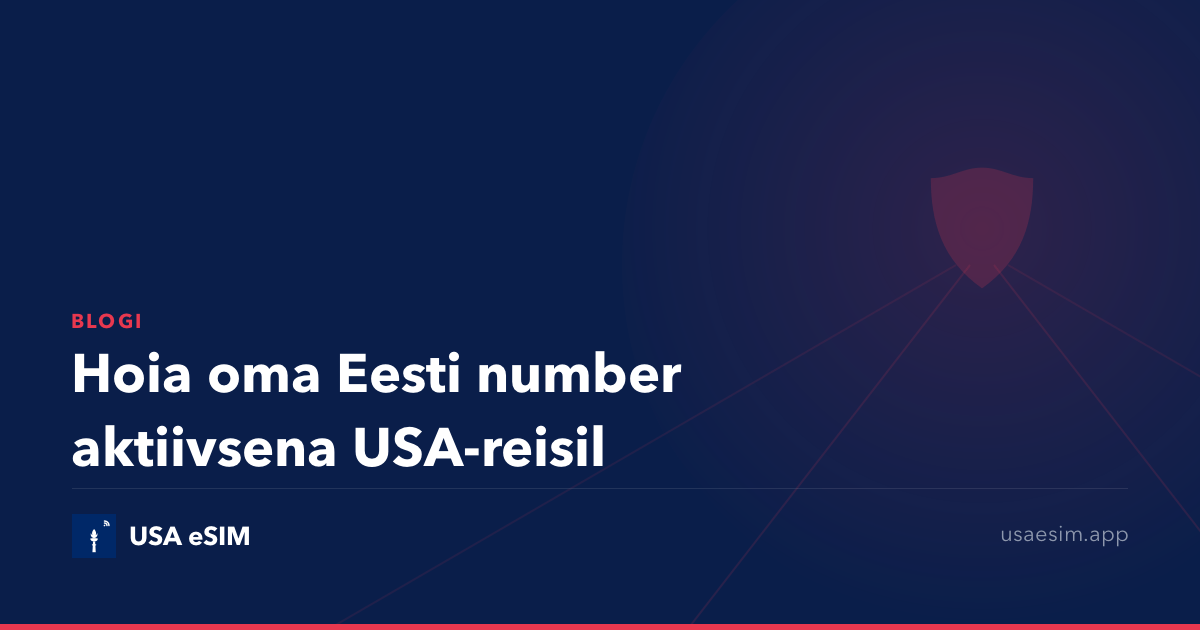 Hoia oma Eesti number aktiivsena USA-reisil