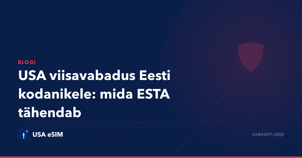 USA viisavabadus Eesti kodanikele: mida ESTA tähendab