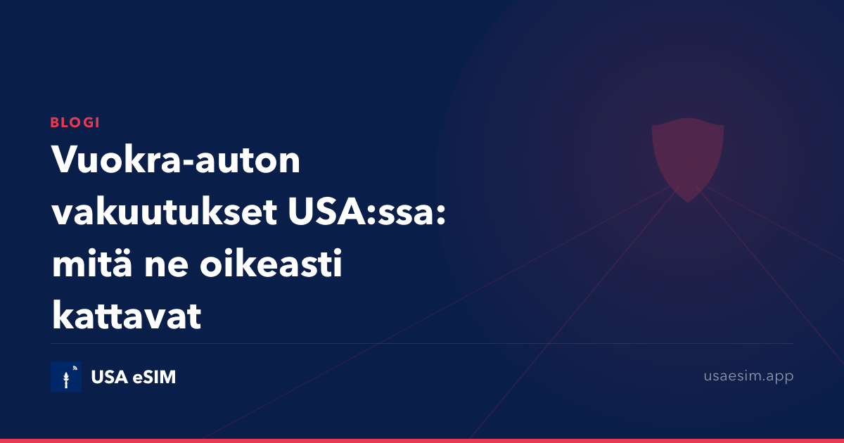 Vuokra-auton vakuutukset USA:ssa: mitä ne oikeasti kattavat