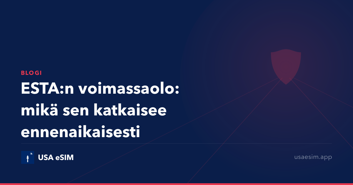 ESTA:n voimassaolo: mikä sen katkaisee ennenaikaisesti
