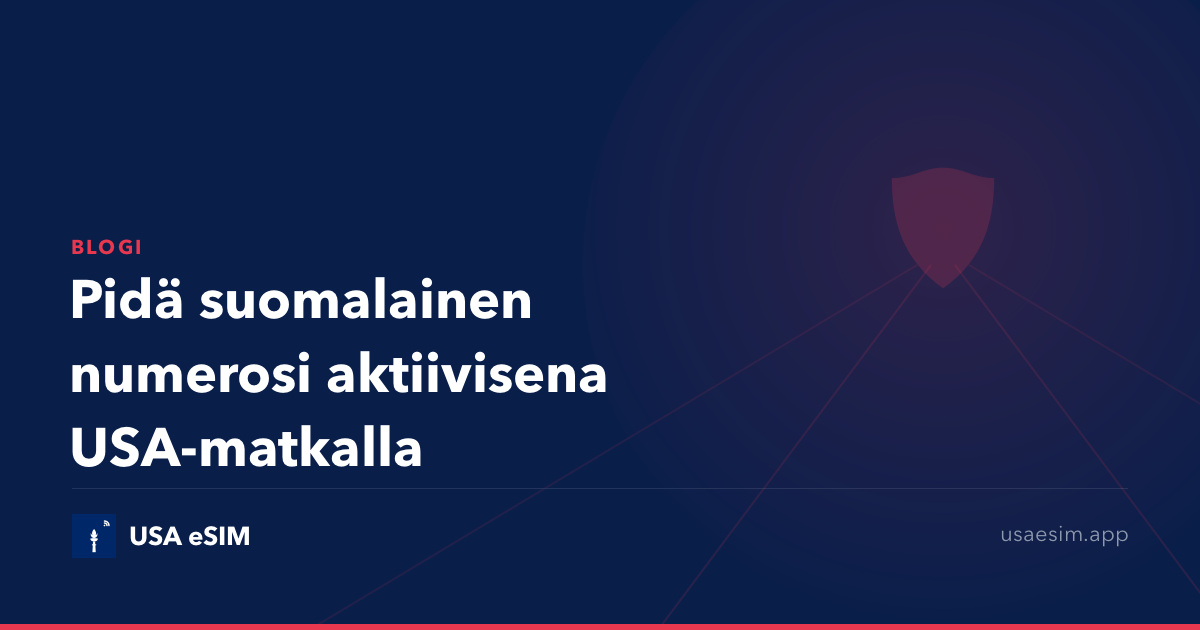 Pidä suomalainen numerosi aktiivisena USA-matkalla
