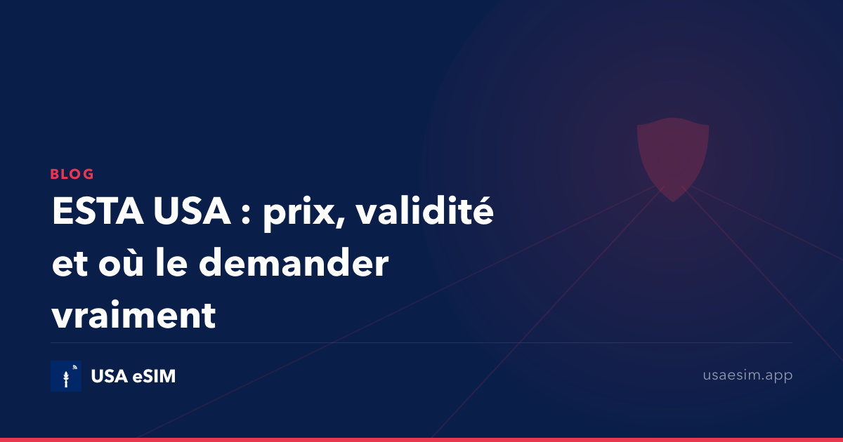 ESTA USA : prix, validité et où le demander vraiment