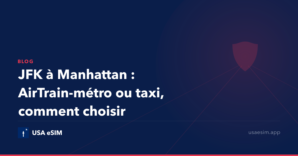 JFK à Manhattan : AirTrain-métro ou taxi, comment choisir