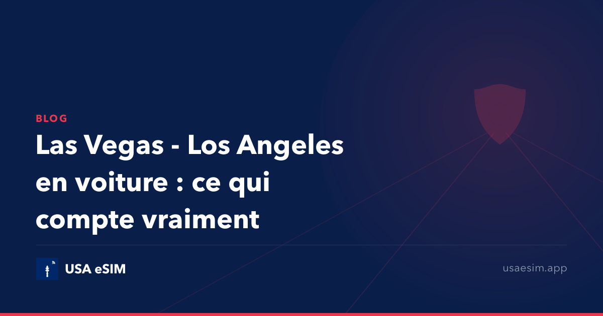 Las Vegas - Los Angeles en voiture : ce qui compte vraiment