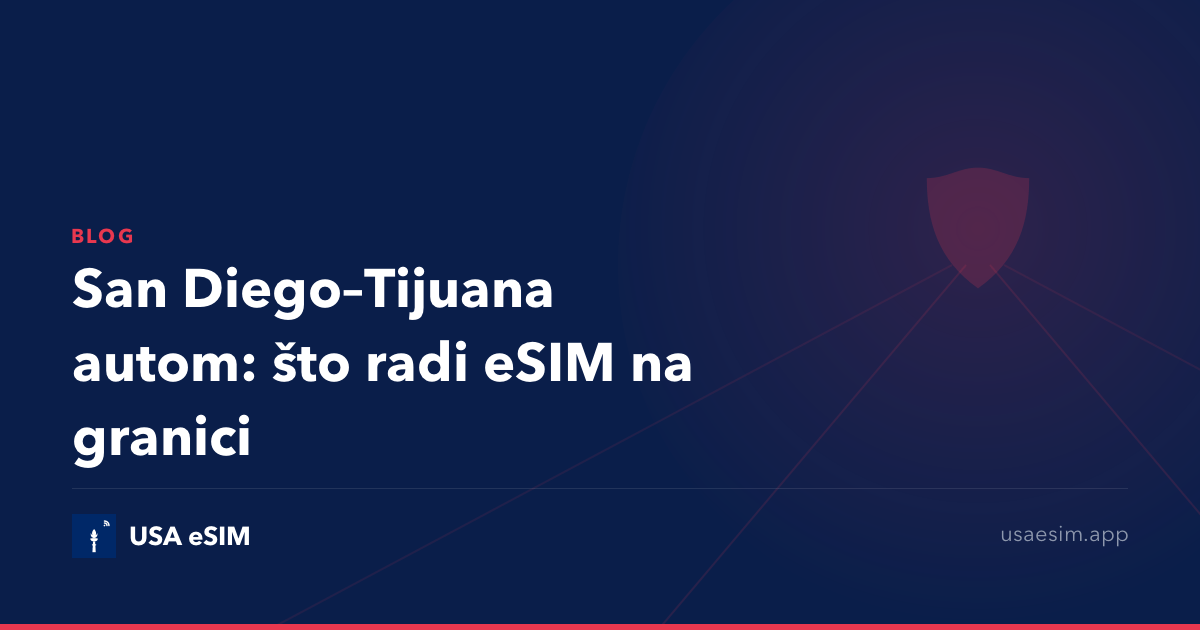 San Diego–Tijuana autom: što radi eSIM na granici