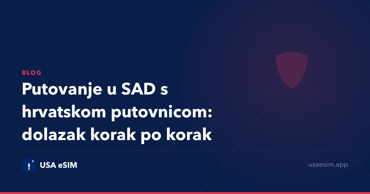 Putovanje u SAD s hrvatskom putovnicom: dolazak korak po korak