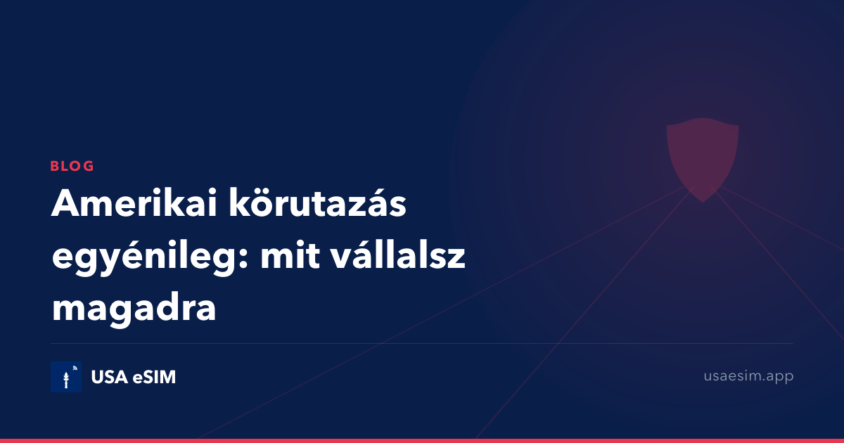 Amerikai körutazás egyénileg: mit vállalsz magadra