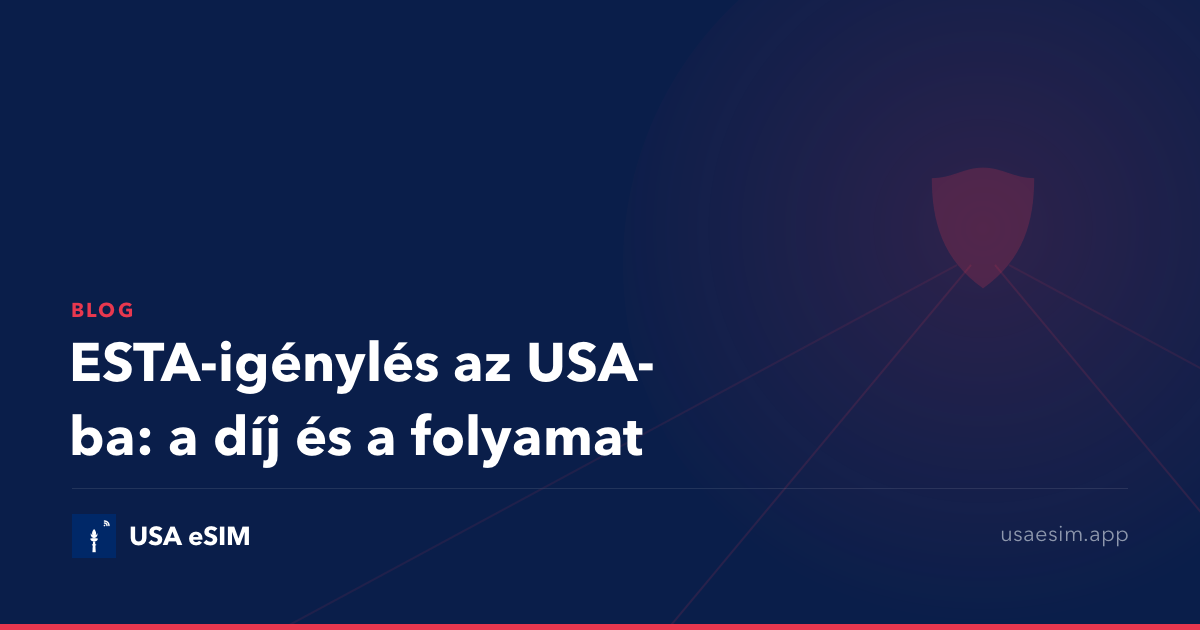 ESTA-igénylés az USA-ba: a díj és a folyamat