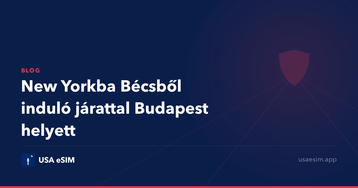 New Yorkba Bécsből induló járattal Budapest helyett