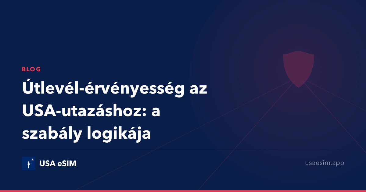 Útlevél-érvényesség az USA-utazáshoz: a szabály logikája