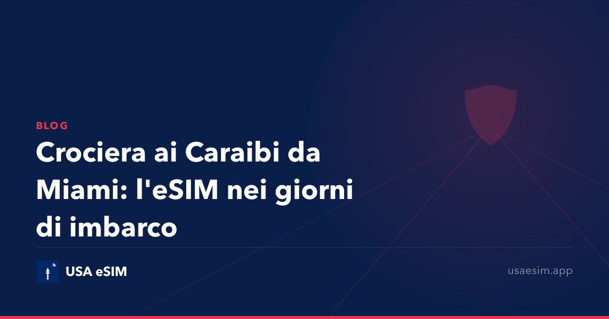 Crociera ai Caraibi da Miami: l'eSIM nei giorni di imbarco