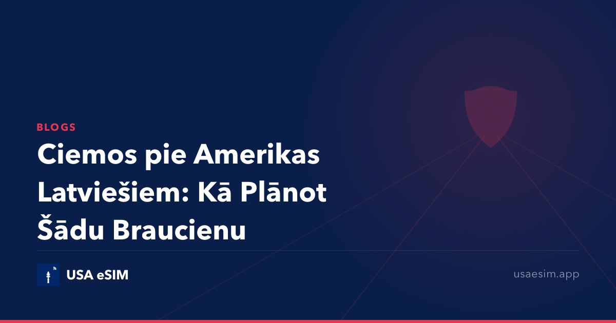 Ciemos pie Amerikas Latviešiem: Kā Plānot Šādu Braucienu