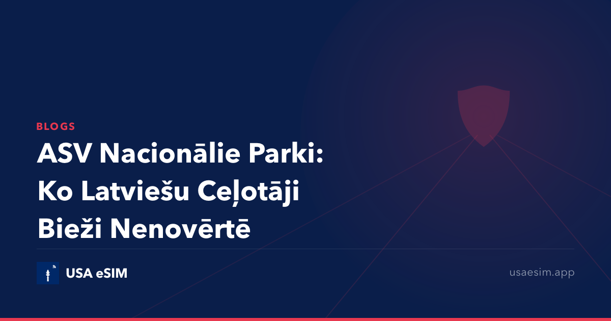 ASV Nacionālie Parki: Ko Latviešu Ceļotāji Bieži Nenovērtē