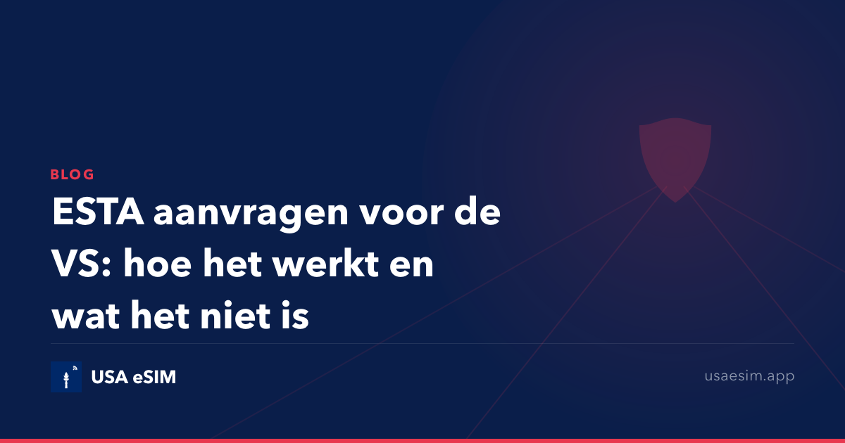 ESTA aanvragen voor de VS: hoe het werkt en wat het niet is