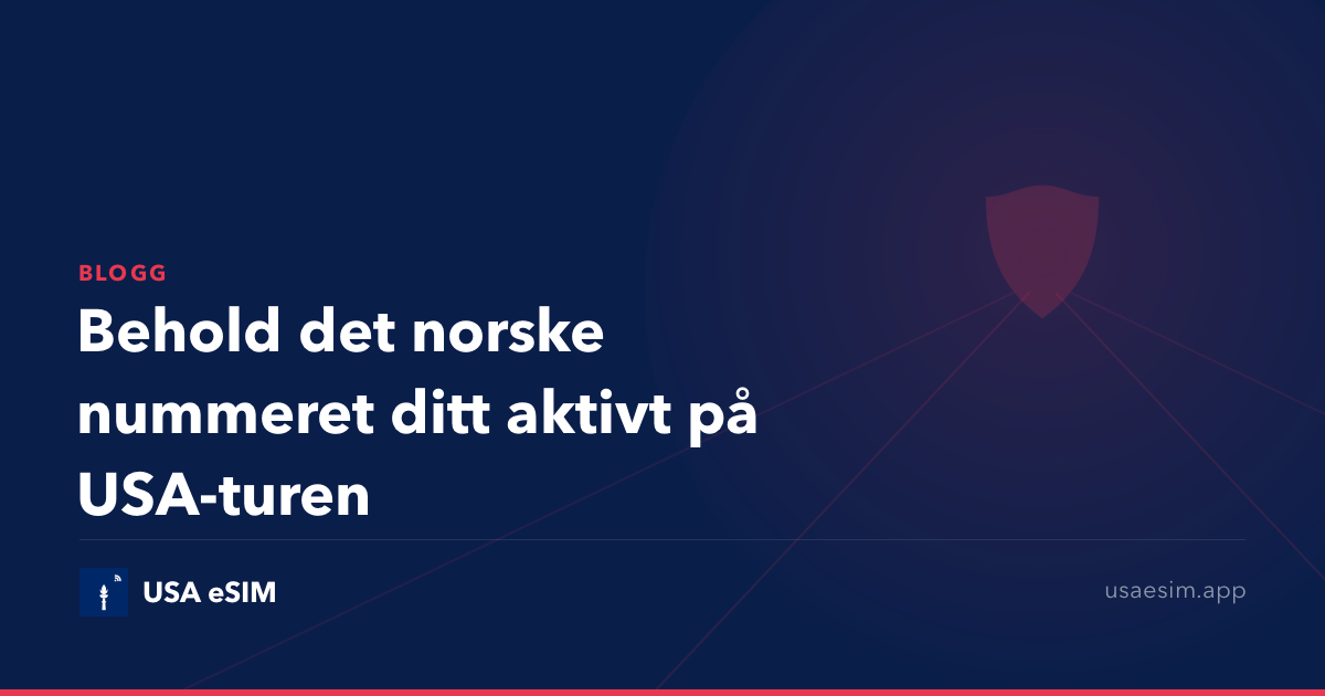 Behold det norske nummeret ditt aktivt på USA-turen