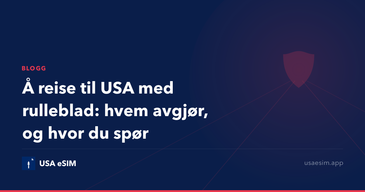 Å reise til USA med rulleblad: hvem avgjør, og hvor du spør