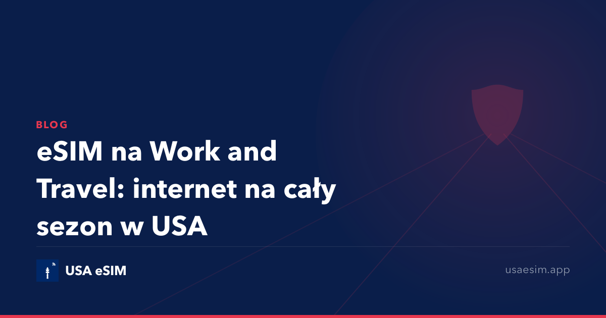eSIM na Work and Travel: internet na cały sezon w USA