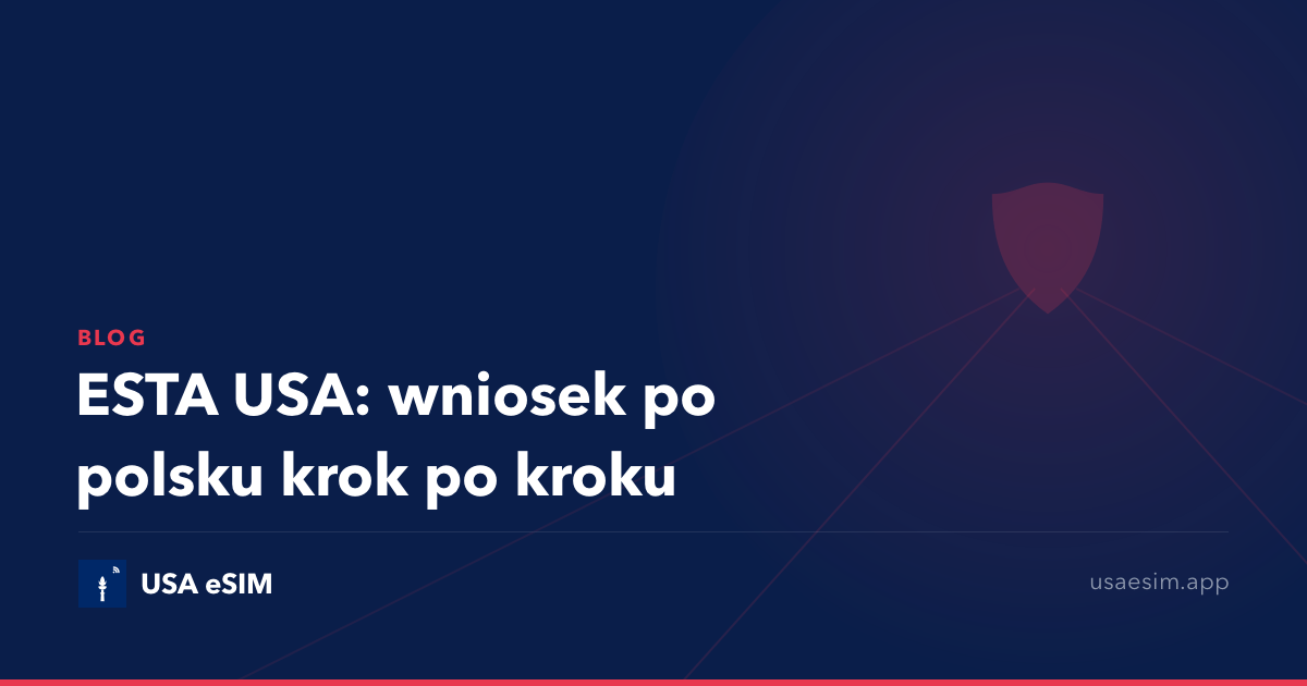 ESTA USA: wniosek po polsku krok po kroku