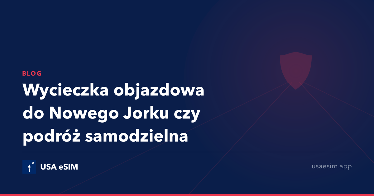 Wycieczka objazdowa do Nowego Jorku czy podróż samodzielna