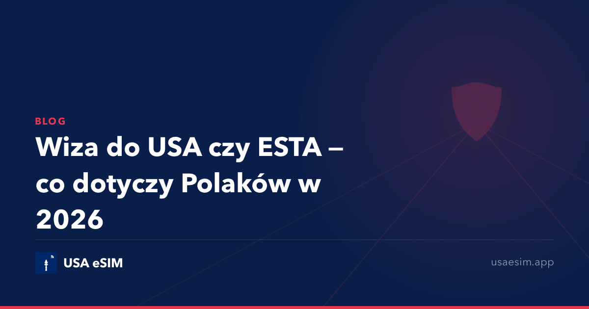 Wiza do USA czy ESTA — co dotyczy Polaków w 2026