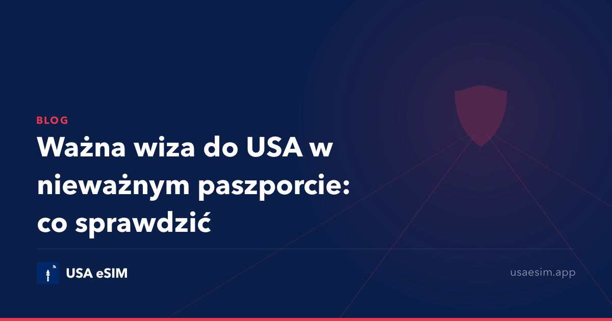 Ważna wiza do USA w nieważnym paszporcie: co sprawdzić
