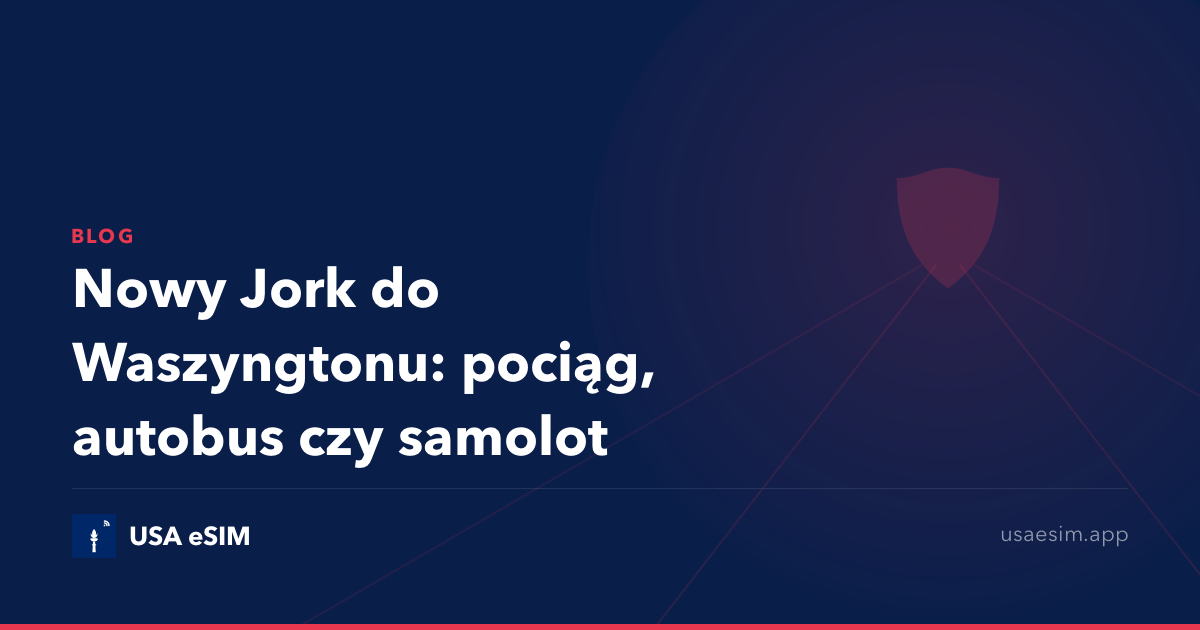 Nowy Jork do Waszyngtonu: pociąg, autobus czy samolot