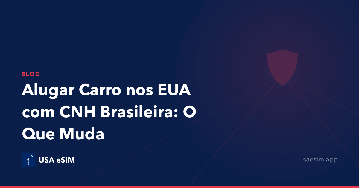 Alugar Carro nos EUA com CNH Brasileira: O Que Muda