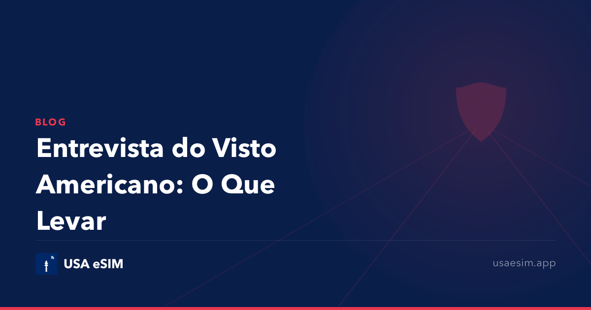 Entrevista do Visto Americano: O Que Levar