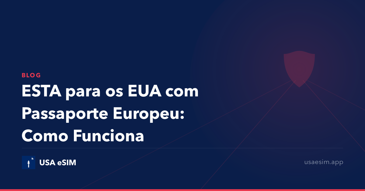 ESTA para os EUA com Passaporte Europeu: Como Funciona