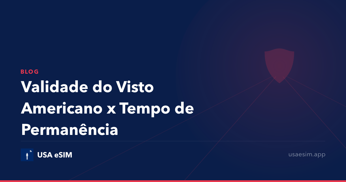 Validade do Visto Americano x Tempo de Permanência